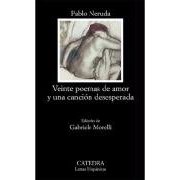 VEINTE POEMAS DE AMOR Y UNA CANCION DESESPERADA VEINTE POEMAS DE AMOR Y UNA CANCION DESESPERADA