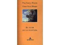 El olor de la guayaba: Conversaciones con Plinio Apuleyo Mendoza El olor de la guayaba: Conversaciones con Plinio Apuleyo Mendoza