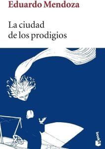 "La ciudad de los prodigios" de Eduardo Mendoza. Blog de Rafael Ramírez.