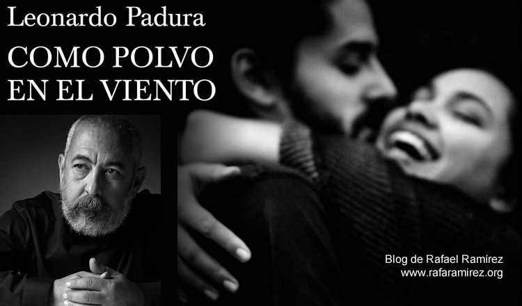 Como polvo en el viento de Leonardo Padura. Blog de Rafael Ramírez.