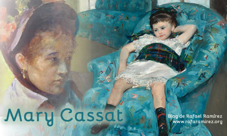 Mary Cassat, la pintora impresionista. Blog de Rafael Ramírez.