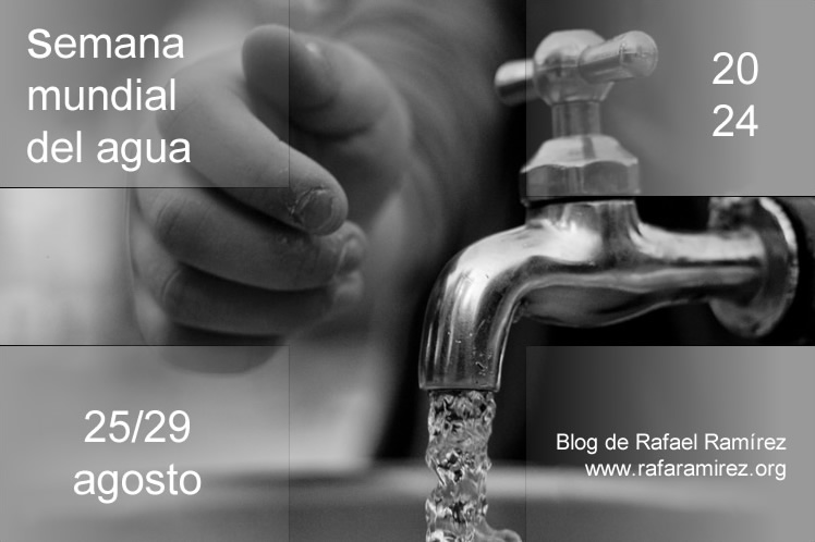 Semana Mundial del Agua 2024. Blog de Rafael Ramírez.