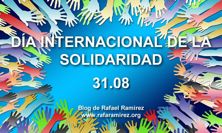Día Internacional de la Solidaridad. Blog de Rafael Ramírez.