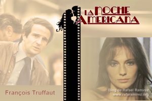 François Truffaut La noche americana (1973). Blog de Rafael Ramírez.