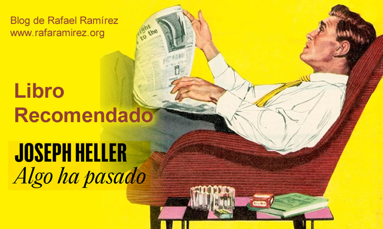 "Algo ha pasado" de Joseph Heller. Blog de Rafael Ramírez.