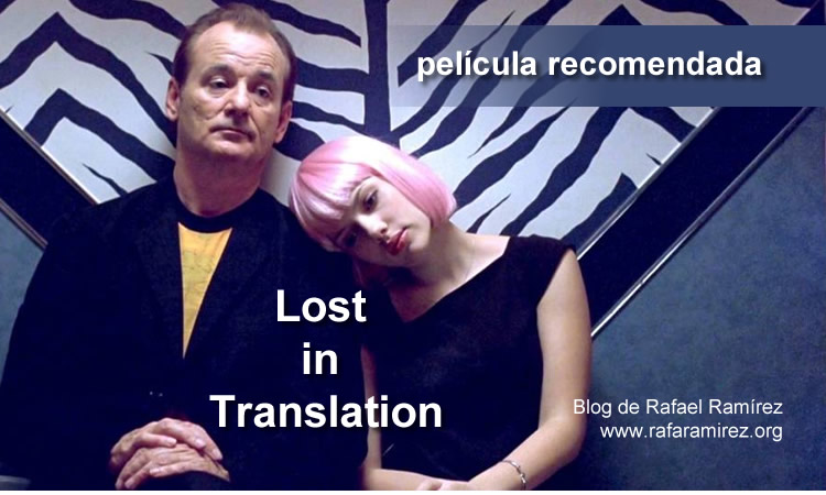 “Lost in Translation”. Película recomendada. Blog de Rafael Ramírez.