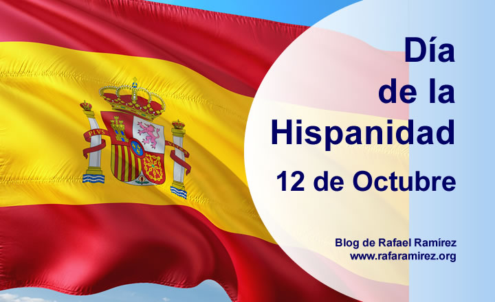 Día de la Hispanidad 12 de Octubre. Blog de Rafael Ramírez.