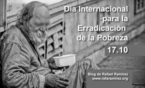 Día Internacional para la Erradicación de la Pobreza. Efemérides. blog de Rafael Ramírez.