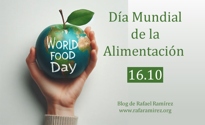 Día Mundial de la Alimentación 16 de octubre. Efemérides. Blog de Rafael Ramírez.