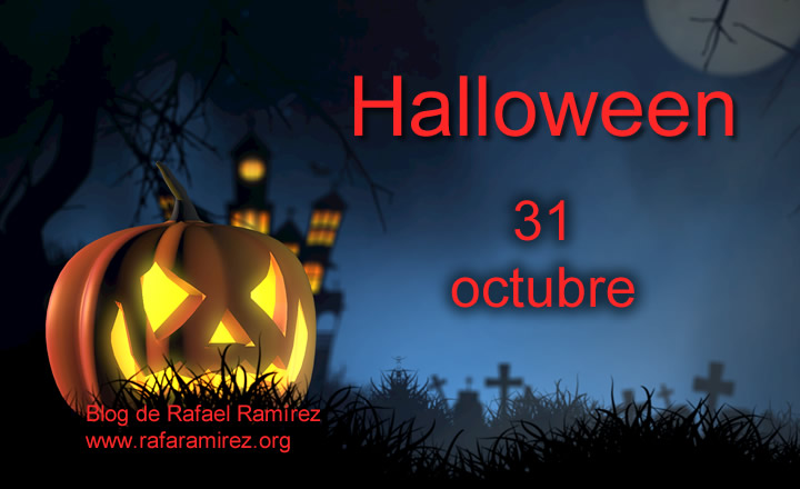 Halloween 31 de octubre. Efemérides. Blog de Rafael Ramírez.