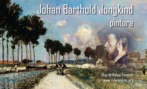 Johan Barthold Jongkind. Blog de Rafael Ramírez.