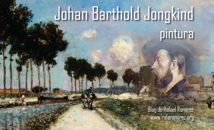Johan Barthold Jongkind. Blog de Rafael Ramírez.