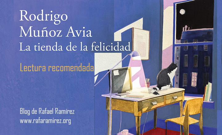 "La tienda de la felicidad" de Rodrigo Muñoz Avia. Blog de Rafael Ramírez.