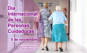 Día Internacional de las Personas Cuidadoras. Blog de Rafael Ramírez.