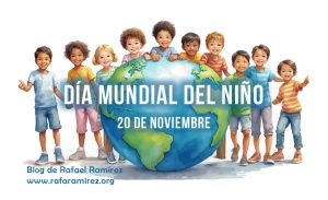 Día Mundial del Niño 20 de noviembre. blog de Rafael Ramírez.