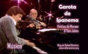 "Garota de Ipanema" Vinicius de Moraes y Tom Jobim. Blog de Rafael Ramírez.