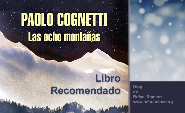 Las ocho montañas de Paolo Cognetti. Blog de Rafael Ramírez.