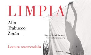 “Limpia” de Alia Trabucco Zerán. Blog de Rafael Ramírez.