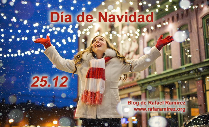 25 de diciembre día de Navidad. Blog de Rafael Ramírez.