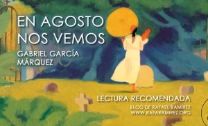 "En agosto nos vemos" de Gabriel García Márquez. Blog de Rafael Ramírez.