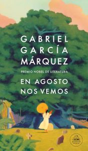 Portada del libro "En agosto nos vemos" de Gabriel García Márquez. Blog de Rafael Ramírez.