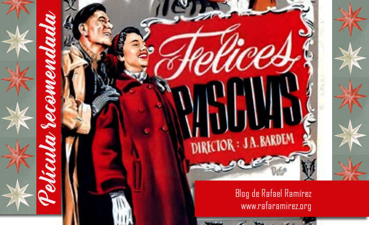 Felices Pascuas de Juan Antonio Bardem. Blog de Rafael Ramírez.