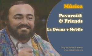 "La Donna e Mobile" concierto Pavarotti&Friends 1992. Blog de Rafael Ramírez.