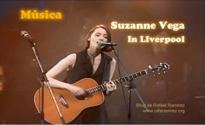 Suzanne Vega - In Liverpool (Directo-En vivo). Blog de Rafael Ramírez.
