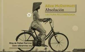 "Absolución" de Alice McDermott. Lectura recomendada. blog de Rafael Ramírez.