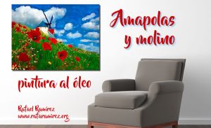 "Amapolas y Molino" pintura al óleo de Rafael Ramírez.