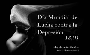 Día Mundial de Lucha contra la Depresión. Blog de Rafael Ramírez.