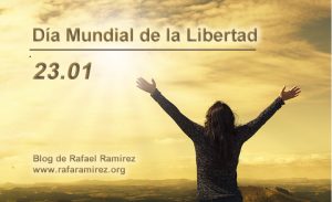 Día Mundial de la Libertad. Blog de Rafael Ramírez.