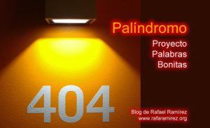 "Palíndromo". Proyecto palabras bonitas. Blog de Rafael Ramírez.