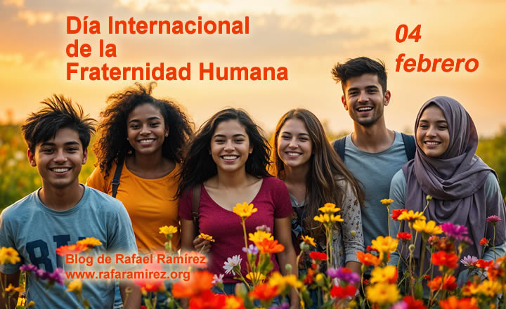 Día Internacional de la Fraternidad Humana. Efemérides. Blog de Rafael Ramírez.