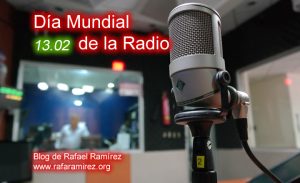 Día Mundial de la Radio (13 de febrero). Efemérides. Blog de Rafael Ramírez.