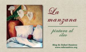 La manzana pintura al óleo de Rafael Ramírez. Blog de Rafael Ramírez.