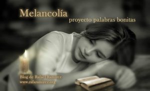 "Melancolía" palabra bonita. Blog de Rafael Ramírez.