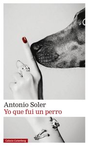 Portada del libro "Yo que fui un perro" de Antonio Soler. Blog de Rafael Ramírez