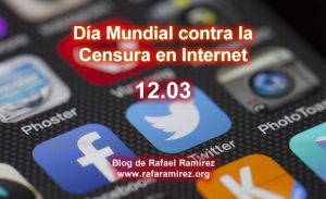 Día Mundial contra la Censura en Internet. Blog de Rafael Ramírez.