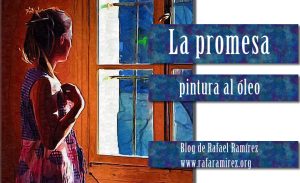 La promesa pintura al óleo de Rafael Ramírez.