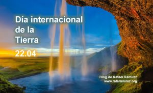 Día Internacional de la Madre Tierra 22 de abril. Blog de Rafael Ramírez.