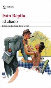 Portada del libro "El aliado" de Iván Repila. Lectura recomendada. Blog de Rafael Ramírez.