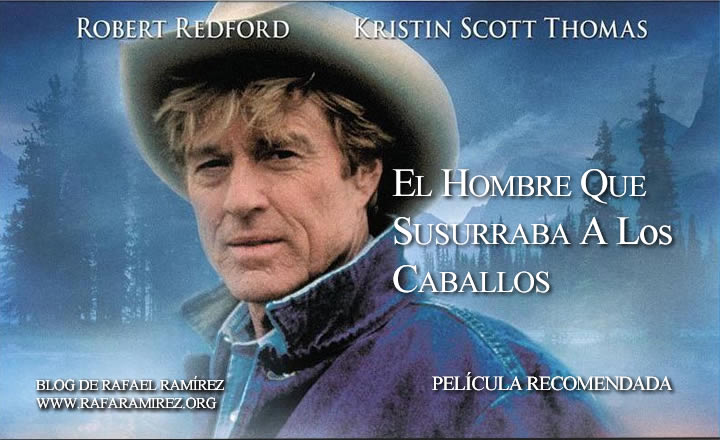 "El hombre que susurraba a los caballos" (1998). Película recomendada. Blog de Rafael Ramírez.