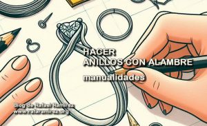 Hacer anillos con alambre guía paso a paso. Blog de Rafael Ramírez.