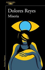 Portada de "Miseria" de Dolores Reyes. Lectura recomendada. Blog de Rafael Ramírez.