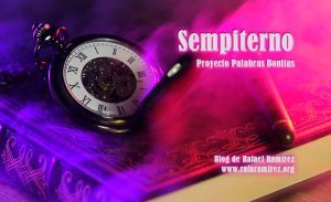 "Sempiterno" proyecto palabras bonitas. Blog de Rafael Ramírez.