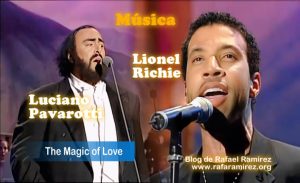 "The Magic of Love" Luciano Pavarotti y Lionel Richie. Blog de Rafael Ramírez.