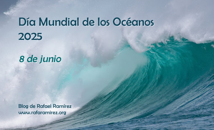 Día Mundial de los Océanos 2025, 8 de junio. Blog de Rafael Ramírez.