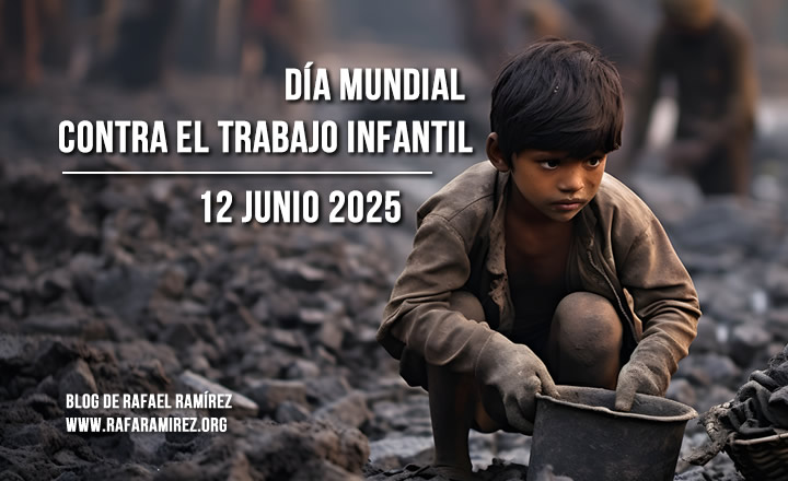 Día Mundial contra el Trabajo Infantil. 12 de junio. Blog de Rafael Ramírez.
