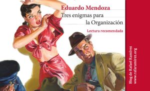 "Tres enigmas para la Organización" de Eduardo Mendoza. Lectura recomendada. Blog de Rafael Ramírez.